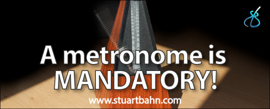A metronome is mandatory!