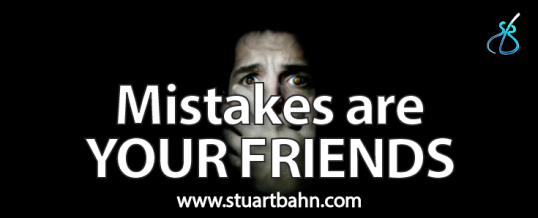 Mistakes are your friends!