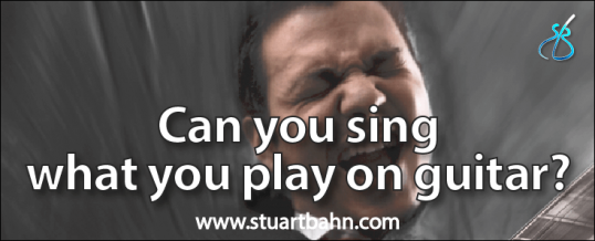 Can you sing what you play on guitar?