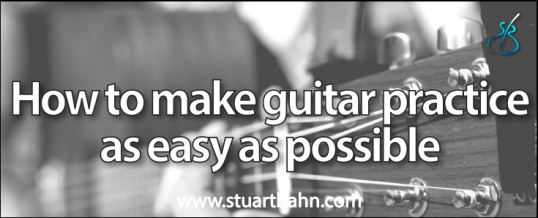 How to make guitar practice as easy as possible